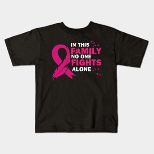 In This Family Nobody Fights Alone - Cute Breastcancer Awareness Ribbon Design Kids T-Shirt